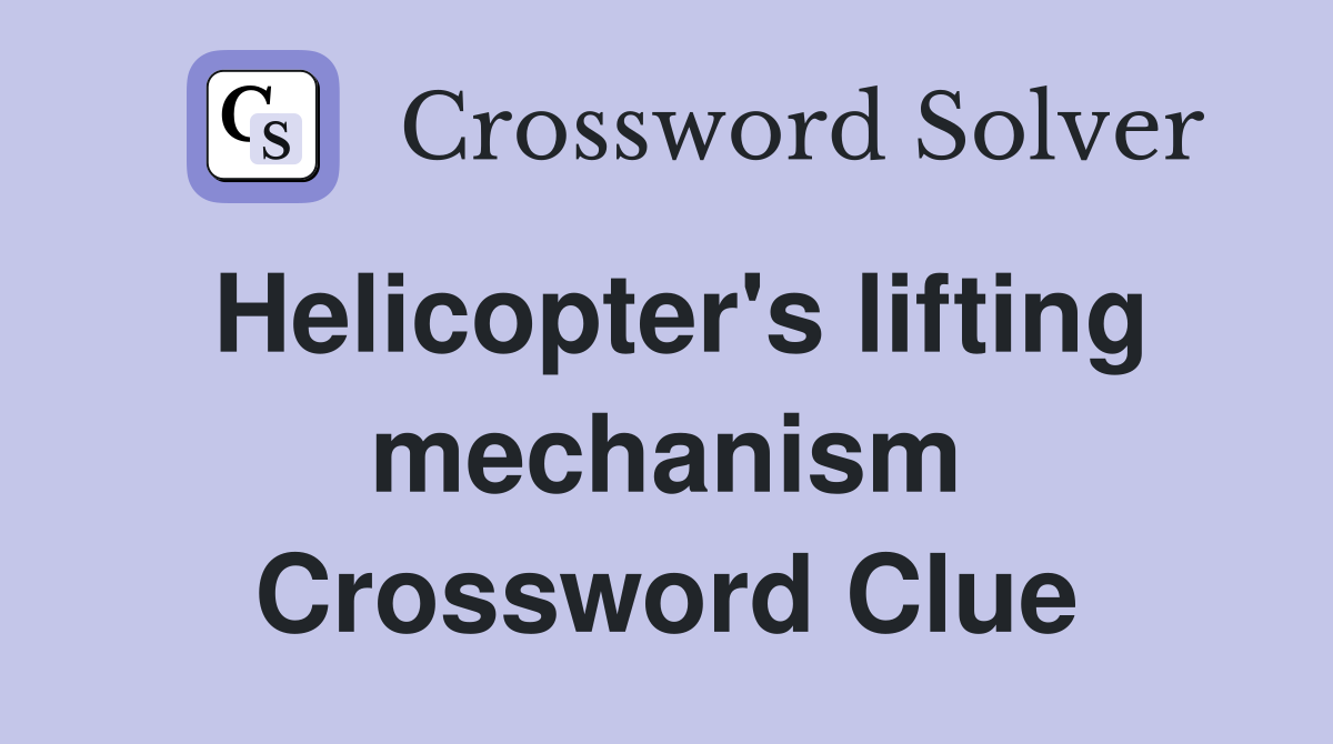 Helicopter's lifting mechanism Crossword Clue Answers Crossword Solver